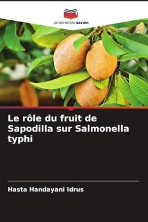 Seller image for Le rle du fruit de Sapodilla sur Salmonella typhi for sale by BuchWeltWeit Ludwig Meier e.K.