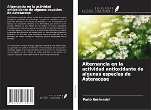 Immagine del venditore per Alternancia en la actividad antioxidante de algunas especies de Asteraceae venduto da BuchWeltWeit Ludwig Meier e.K.