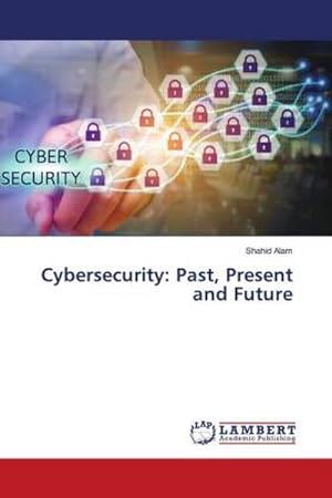 Seller image for Cybersecurity: Past, Present and Future for sale by BuchWeltWeit Ludwig Meier e.K.