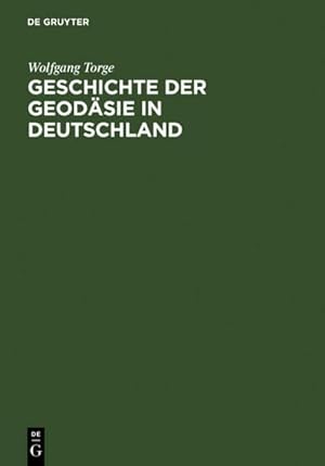 Imagen del vendedor de Geschichte der Geodsie in Deutschland a la venta por BuchWeltWeit Ludwig Meier e.K.