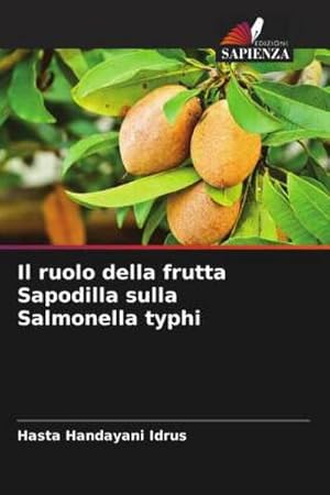 Seller image for Il ruolo della frutta Sapodilla sulla Salmonella typhi for sale by BuchWeltWeit Ludwig Meier e.K.