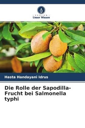 Seller image for Die Rolle der Sapodilla-Frucht bei Salmonella typhi for sale by BuchWeltWeit Ludwig Meier e.K.