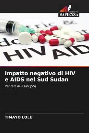 Imagen del vendedor de Impatto negativo di HIV e AIDS nel Sud Sudan a la venta por BuchWeltWeit Ludwig Meier e.K.
