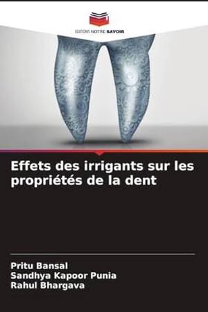 Image du vendeur pour Effets des irrigants sur les proprits de la dent mis en vente par BuchWeltWeit Ludwig Meier e.K.