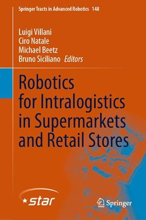Imagen del vendedor de Robotics for Intralogistics in Supermarkets and Retail Stores a la venta por BuchWeltWeit Ludwig Meier e.K.