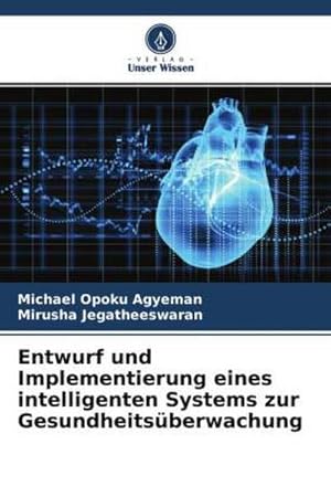 Bild des Verkufers fr Entwurf und Implementierung eines intelligenten Systems zur Gesundheitsberwachung zum Verkauf von BuchWeltWeit Ludwig Meier e.K.