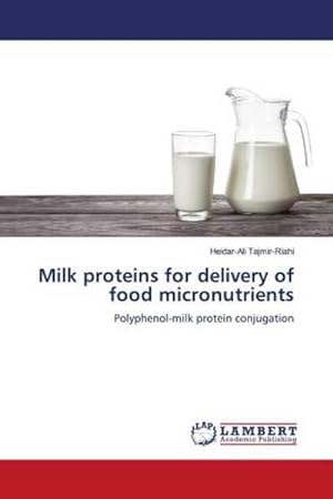 Imagen del vendedor de Milk proteins for delivery of food micronutrients a la venta por BuchWeltWeit Ludwig Meier e.K.