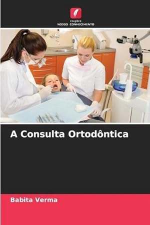 Seller image for A Consulta Ortodntica for sale by BuchWeltWeit Ludwig Meier e.K.