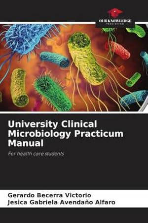 Seller image for University Clinical Microbiology Practicum Manual for sale by BuchWeltWeit Ludwig Meier e.K.