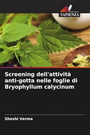 Bild des Verkufers fr Screening dell'attivit anti-gotta nelle foglie di Bryophyllum calycinum zum Verkauf von BuchWeltWeit Ludwig Meier e.K.