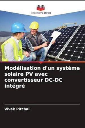Seller image for Mod�lisation d'un syst�me solaire PV avec convertisseur DC-DC int�gr� for sale by BuchWeltWeit Ludwig Meier e.K.