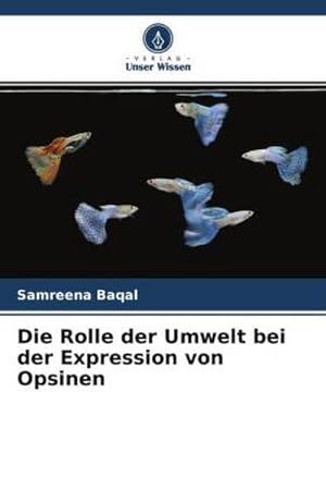 Bild des Verk�ufers f�r Die Rolle der Umwelt bei der Expression von Opsinen zum Verkauf von BuchWeltWeit Ludwig Meier e.K.