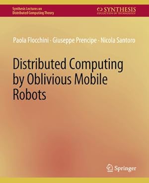 Bild des Verkufers fr Distributed Computing by Oblivious Mobile Robots zum Verkauf von BuchWeltWeit Ludwig Meier e.K.