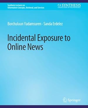 Image du vendeur pour Incidental Exposure to Online News mis en vente par BuchWeltWeit Ludwig Meier e.K.