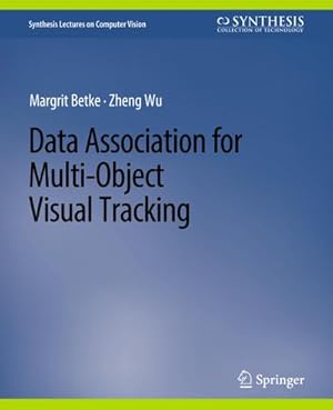 Immagine del venditore per Data Association for Multi-Object Visual Tracking venduto da BuchWeltWeit Ludwig Meier e.K.