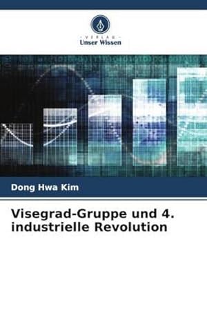 Image du vendeur pour Visegrad-Gruppe und 4. industrielle Revolution mis en vente par BuchWeltWeit Ludwig Meier e.K.