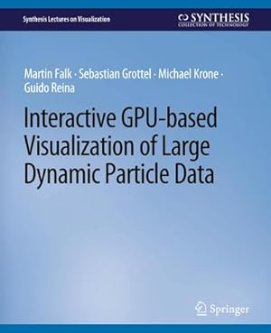 Immagine del venditore per Interactive GPU-based Visualization of Large Dynamic Particle Data venduto da BuchWeltWeit Ludwig Meier e.K.