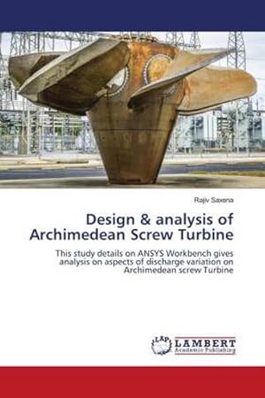 Imagen del vendedor de Design & analysis of Archimedean Screw Turbine a la venta por BuchWeltWeit Ludwig Meier e.K.