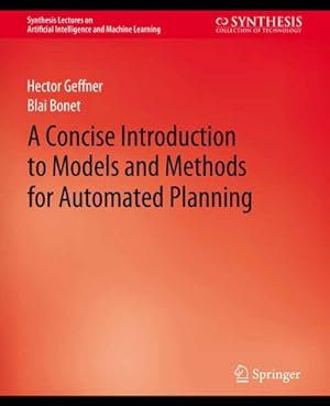 Seller image for A Concise Introduction to Models and Methods for Automated Planning for sale by BuchWeltWeit Ludwig Meier e.K.