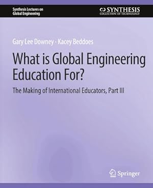 Immagine del venditore per What is Global Engineering Education For? The Making of International Educators, Part III venduto da BuchWeltWeit Ludwig Meier e.K.