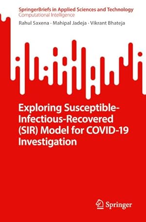 Bild des Verkufers fr Exploring Susceptible-Infectious-Recovered (SIR) Model for COVID-19 Investigation zum Verkauf von BuchWeltWeit Ludwig Meier e.K.