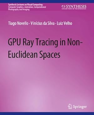 Image du vendeur pour GPU Ray Tracing in Non-Euclidean Spaces mis en vente par BuchWeltWeit Ludwig Meier e.K.