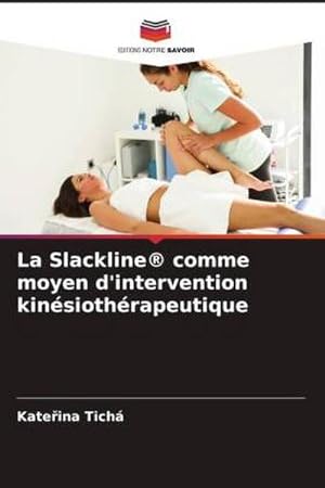 Seller image for La Slackline comme moyen d'intervention kinsiothrapeutique for sale by BuchWeltWeit Ludwig Meier e.K.