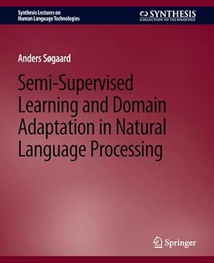 Seller image for Semi-Supervised Learning and Domain Adaptation in Natural Language Processing for sale by BuchWeltWeit Ludwig Meier e.K.