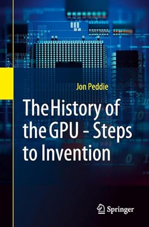 Bild des Verkufers fr The History of the GPU - Steps to Invention zum Verkauf von BuchWeltWeit Ludwig Meier e.K.