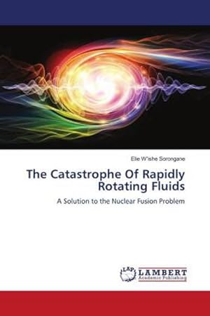 Imagen del vendedor de The Catastrophe Of Rapidly Rotating Fluids a la venta por BuchWeltWeit Ludwig Meier e.K.