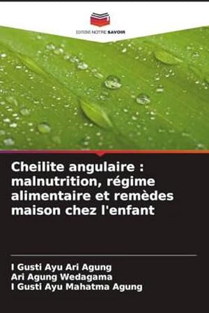 Seller image for Cheilite angulaire : malnutrition, rgime alimentaire et remdes maison chez l'enfant for sale by BuchWeltWeit Ludwig Meier e.K.