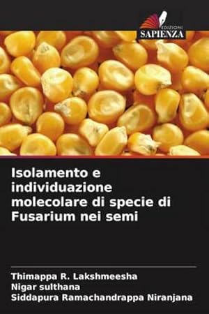 Seller image for Isolamento e individuazione molecolare di specie di Fusarium nei semi for sale by BuchWeltWeit Ludwig Meier e.K.