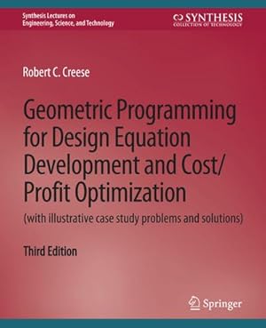 Seller image for Geometric Programming for Design Equation Development and Cost/Profit Optimization (with illustrative case study problems and solutions), Third Edition for sale by BuchWeltWeit Ludwig Meier e.K.