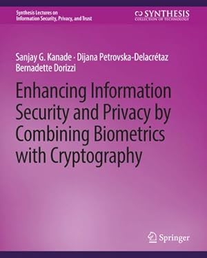 Immagine del venditore per Enhancing Information Security and Privacy by Combining Biometrics with Cryptography venduto da BuchWeltWeit Ludwig Meier e.K.