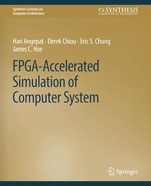 Imagen del vendedor de FPGA-Accelerated Simulation of Computer Systems a la venta por BuchWeltWeit Ludwig Meier e.K.
