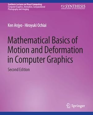 Seller image for Mathematical Basics of Motion and Deformation in Computer Graphics, Second Edition for sale by BuchWeltWeit Ludwig Meier e.K.