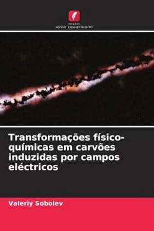 Seller image for Transformaes fsico-qumicas em carves induzidas por campos elctricos for sale by BuchWeltWeit Ludwig Meier e.K.