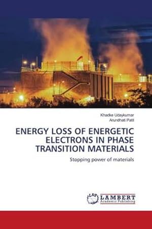 Seller image for ENERGY LOSS OF ENERGETIC ELECTRONS IN PHASE TRANSITION MATERIALS for sale by BuchWeltWeit Ludwig Meier e.K.