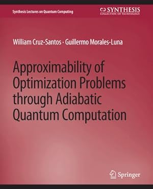 Bild des Verkufers fr Approximability of Optimization Problems through Adiabatic Quantum Computation zum Verkauf von BuchWeltWeit Ludwig Meier e.K.