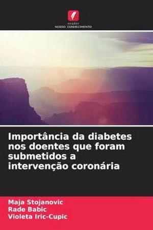 Seller image for Importncia da diabetes nos doentes que foram submetidos a interveno coronria for sale by BuchWeltWeit Ludwig Meier e.K.
