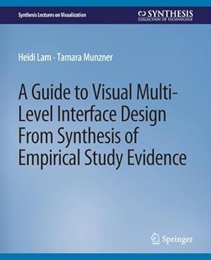 Immagine del venditore per A Guide to Visual Multi-Level Interface Design From Synthesis of Empirical Study Evidence venduto da BuchWeltWeit Ludwig Meier e.K.