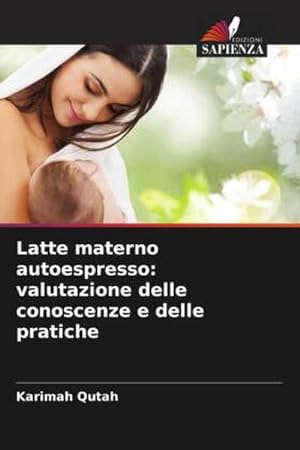 Seller image for Latte materno autoespresso: valutazione delle conoscenze e delle pratiche for sale by BuchWeltWeit Ludwig Meier e.K.