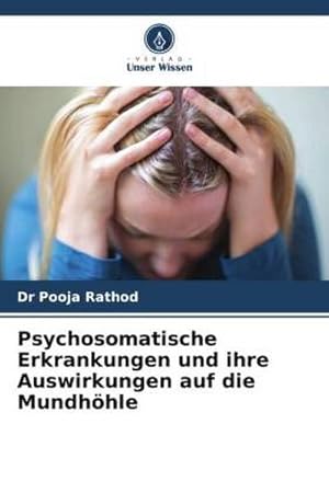 Image du vendeur pour Psychosomatische Erkrankungen und ihre Auswirkungen auf die Mundhhle mis en vente par BuchWeltWeit Ludwig Meier e.K.