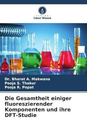 Seller image for Die Gesamtheit einiger fluoreszierender Komponenten und ihre DFT-Studie for sale by BuchWeltWeit Ludwig Meier e.K.