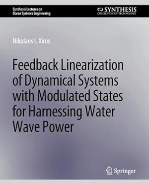 Seller image for Feedback Linearization of Dynamical Systems with Modulated States for Harnessing Water Wave Power for sale by BuchWeltWeit Ludwig Meier e.K.