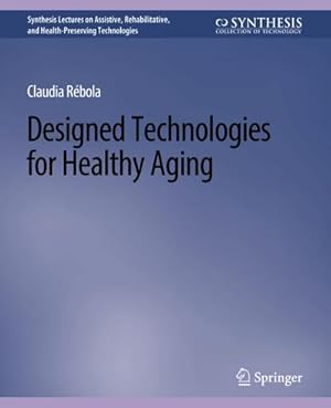 Immagine del venditore per Designed Technologies for Healthy Aging venduto da BuchWeltWeit Ludwig Meier e.K.