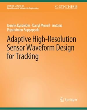 Immagine del venditore per Adaptive High-Resolution Sensor Waveform Design for Tracking venduto da BuchWeltWeit Ludwig Meier e.K.