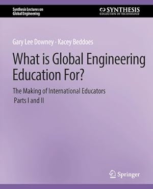 Immagine del venditore per What is Global Engineering Education For? The Making of International Educators, Part I & II venduto da BuchWeltWeit Ludwig Meier e.K.