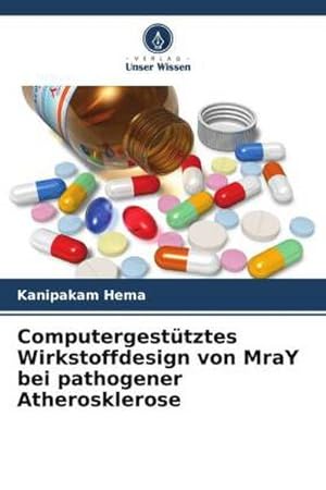 Bild des Verkufers fr Computergesttztes Wirkstoffdesign von MraY bei pathogener Atherosklerose zum Verkauf von BuchWeltWeit Ludwig Meier e.K.