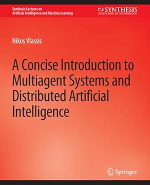 Seller image for A Concise Introduction to Multiagent Systems and Distributed Artificial Intelligence for sale by BuchWeltWeit Ludwig Meier e.K.